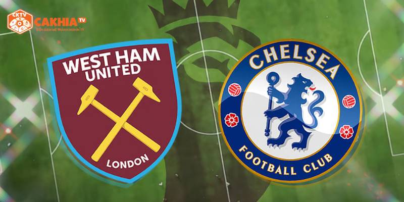 Tìm hiểu thông tin tổng quan về trận lượt đi West Ham United vs Chelsea