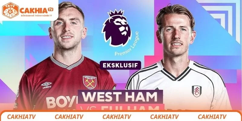 Thông tin tổng quan về trận đấu giữa West Ham United vs Fulham